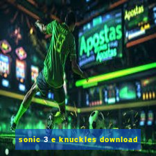 sonic 3 e knuckles download